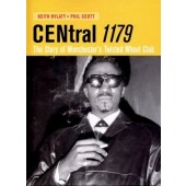 'Central 1179' The story of Manchester's Twisted Wheel Club by Keith Rylatt & Phil Scott